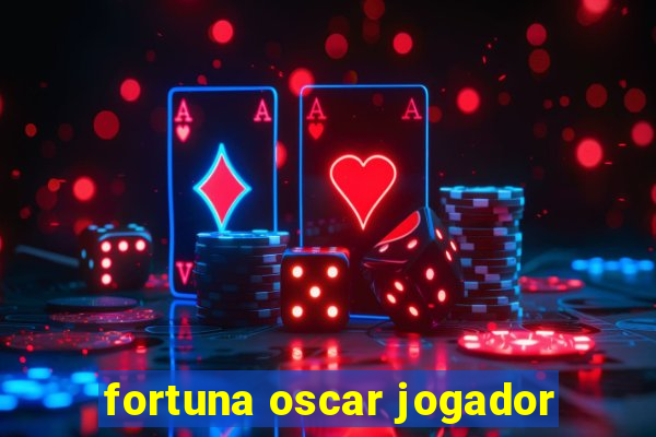 fortuna oscar jogador